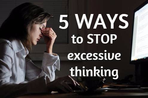 5 ways to stop excessive thinking