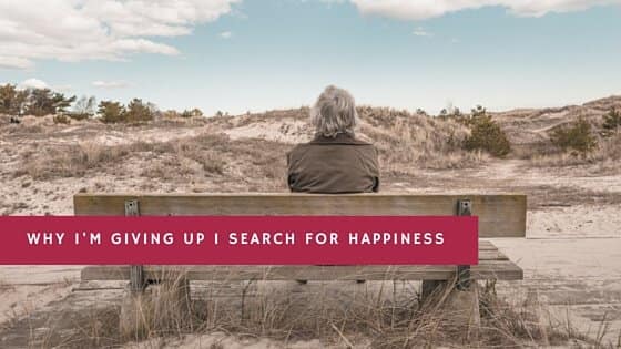 WHY IM GIVING UP I SEARCH FOR HAPPINESS 1