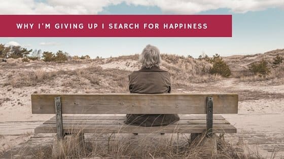 WHY IM GIVING UP I SEARCH FOR HAPPINESS