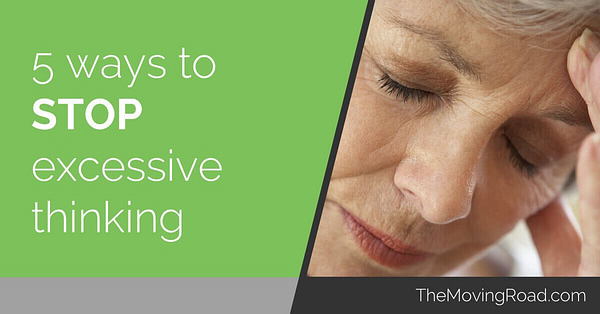 5 ways to STOP excessive thinking