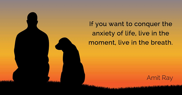 If you want to conquer the anxiety of life live in the moment live in the breath.