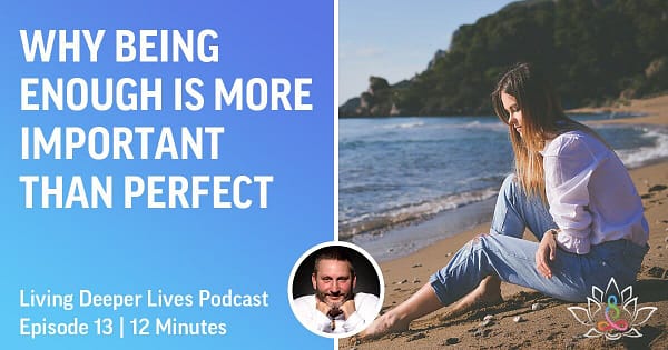Podcast Steven Webb Episode 13 Why being enough is more important than perfectFull HD copy