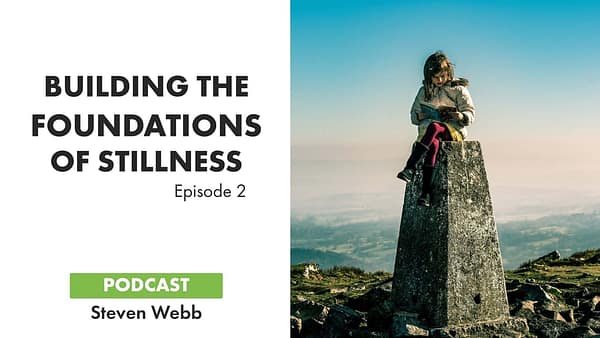 EP 2 Building the Foundations of Stillnessi