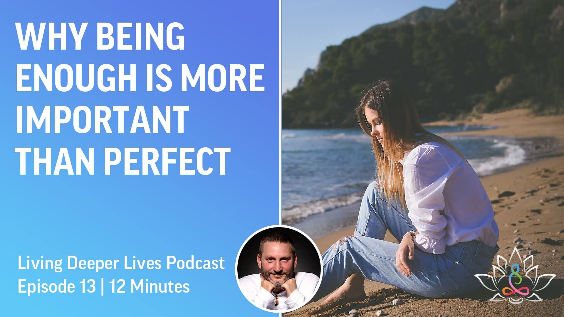 Podcast Steven Webb Episode 13 Why being enough is more important than perfectFull HD