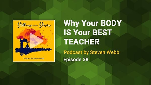 38 Why Your BODY IS Your BEST TEACHER