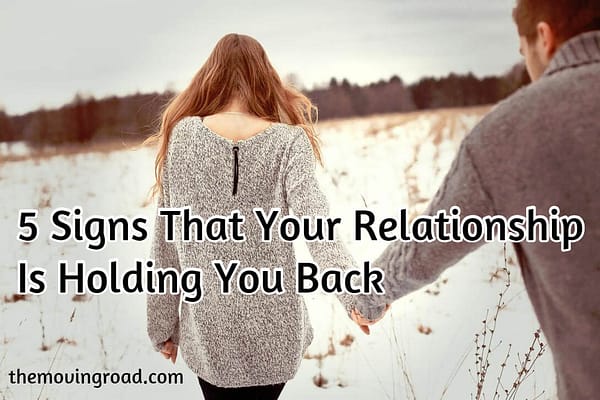 5 Signs That Your Relationship Is Holding You Back