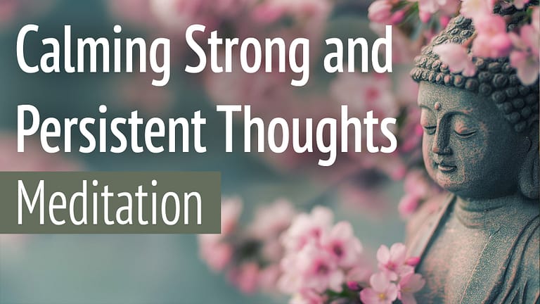 a Buddha statue – calming strong persistent thoughts guided meditation by Steven